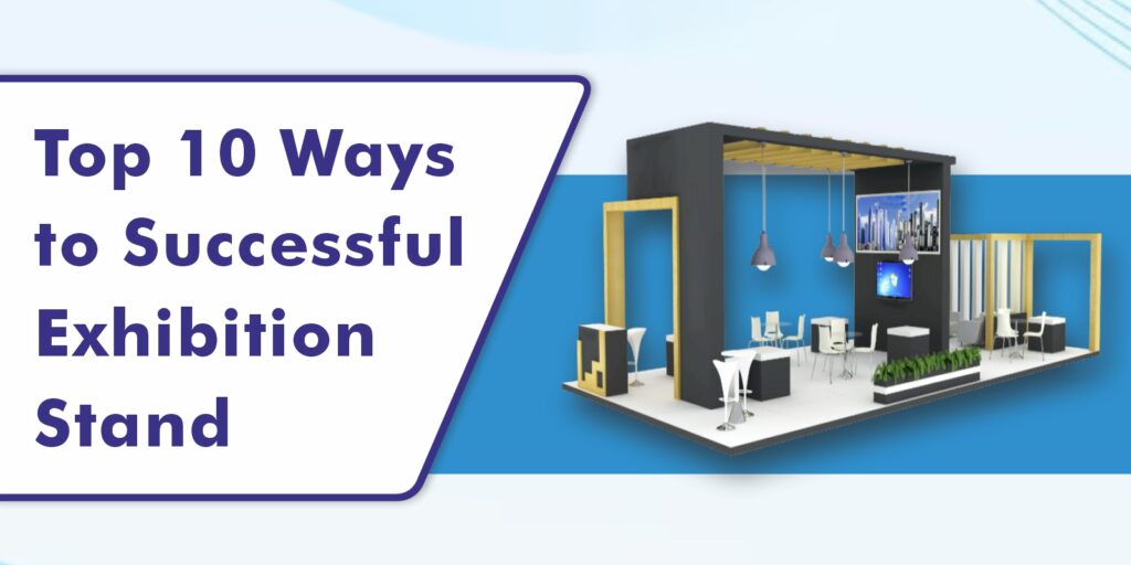 Top 10 ways to Successful Exhibition Stand